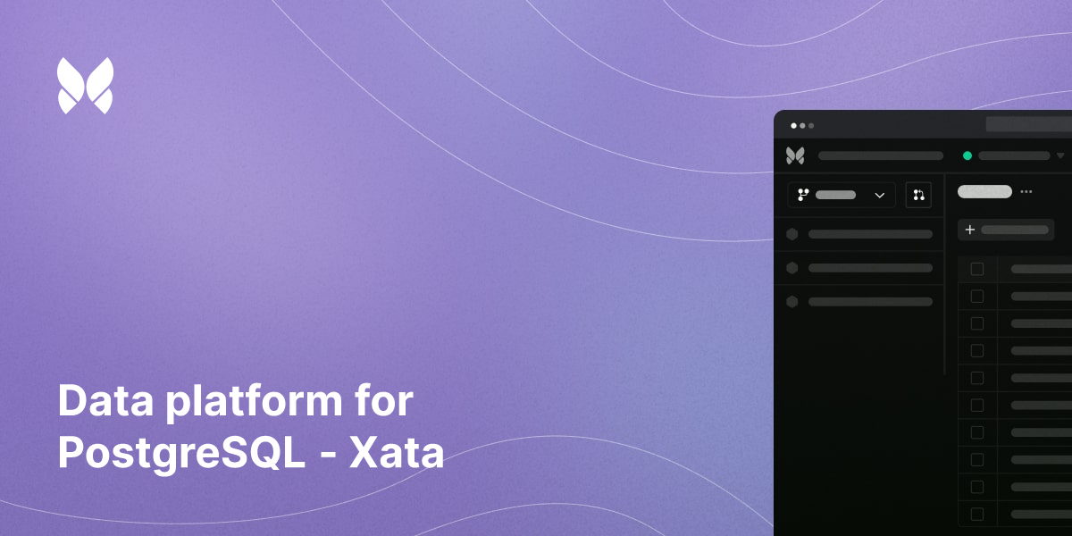 Xata - The serverless database built for modern development