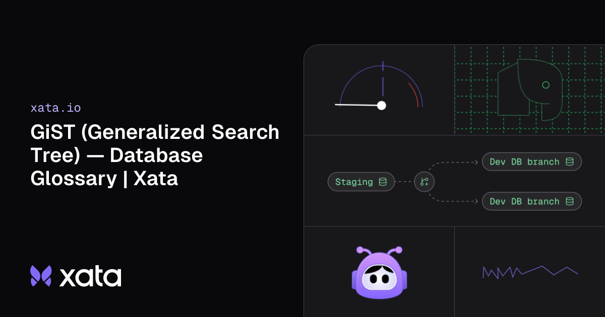 GiST (Generalized Search Tree) — Database Glossary | Xata