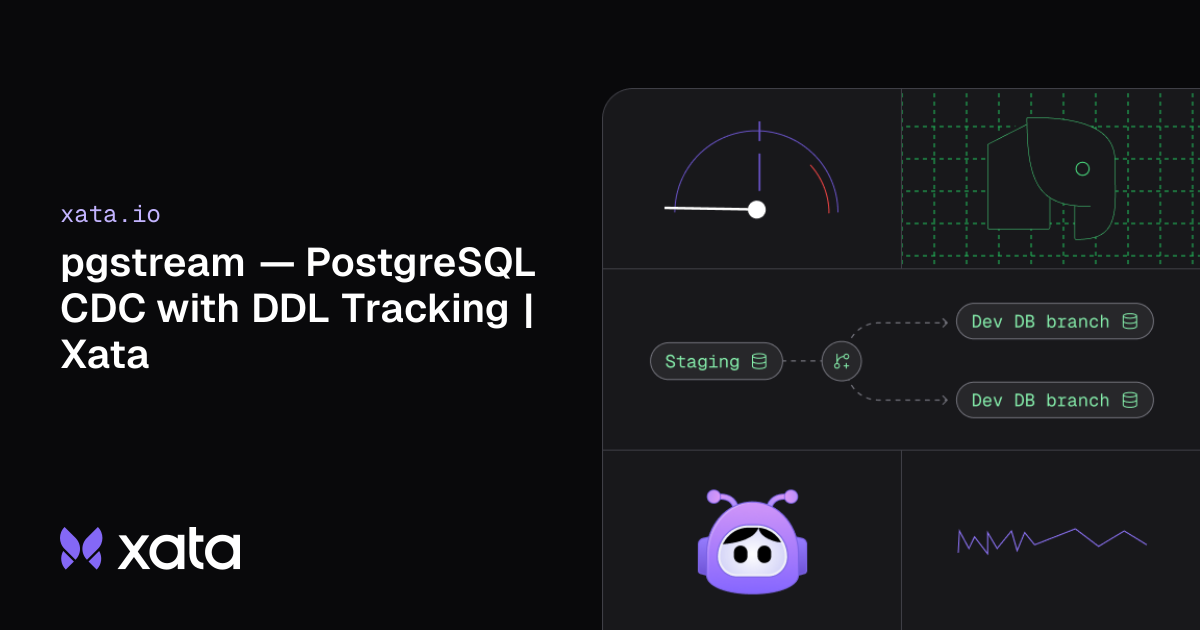pgstream — PostgreSQL CDC with DDL Tracking | Xata